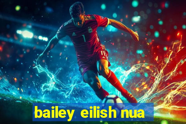 bailey eilish nua